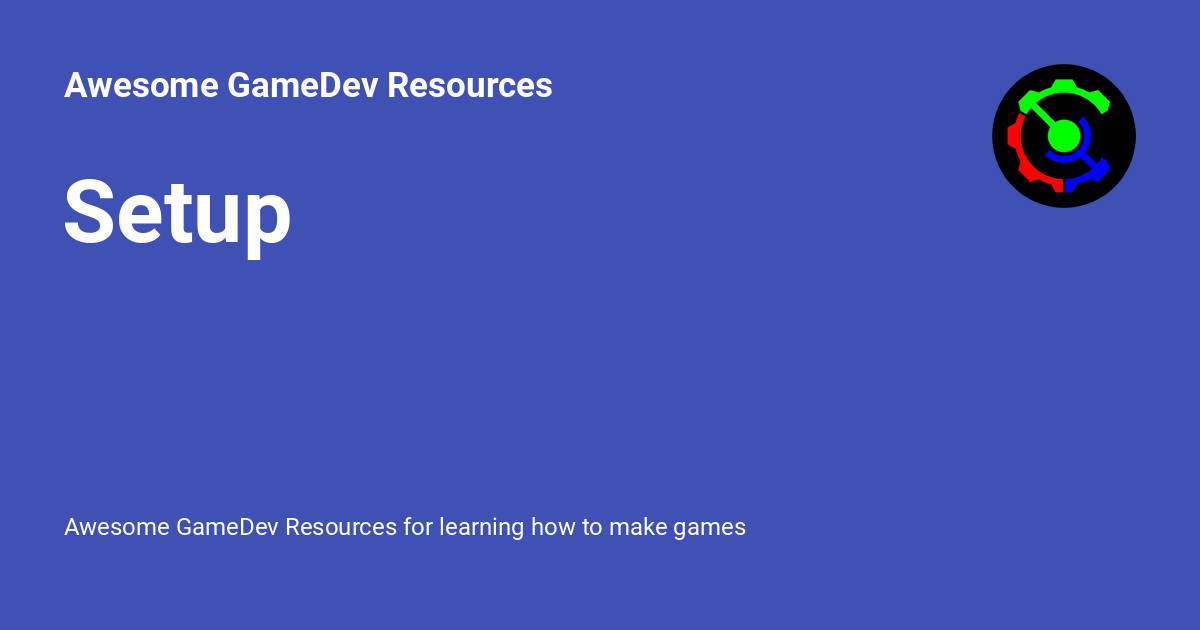 Setup - Awesome GameDev Resources