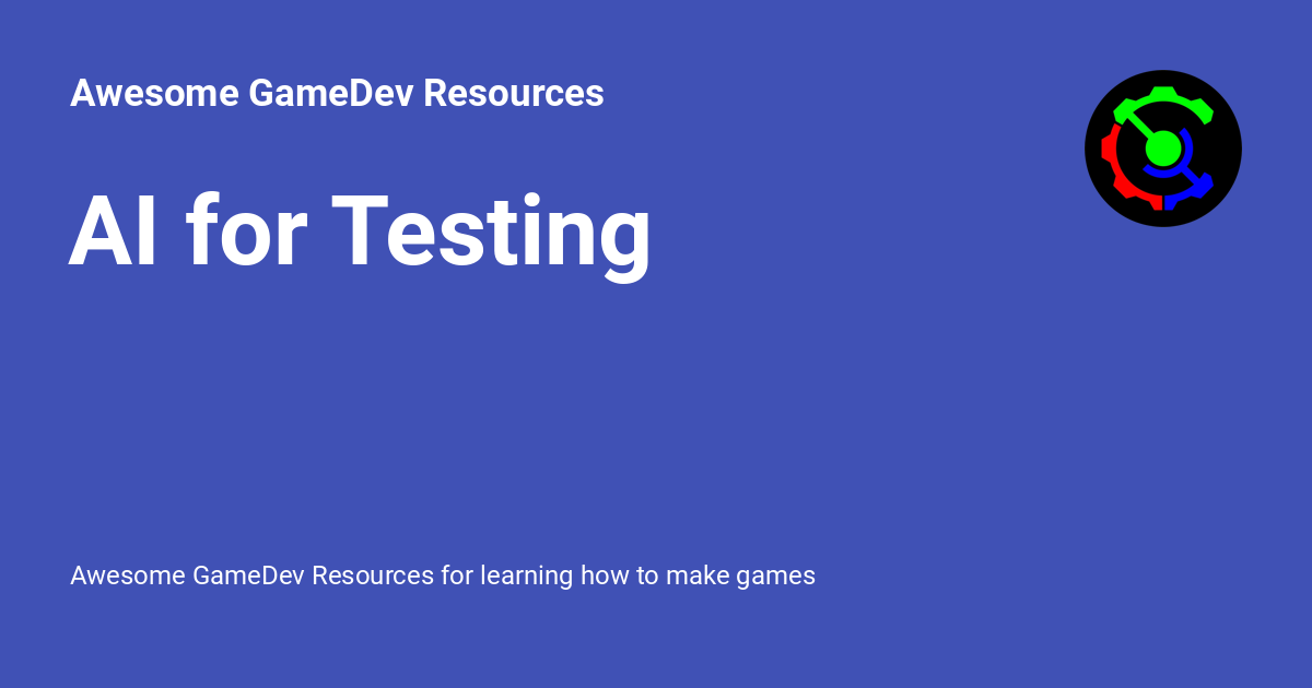 AI for Testing - Awesome GameDev Resources