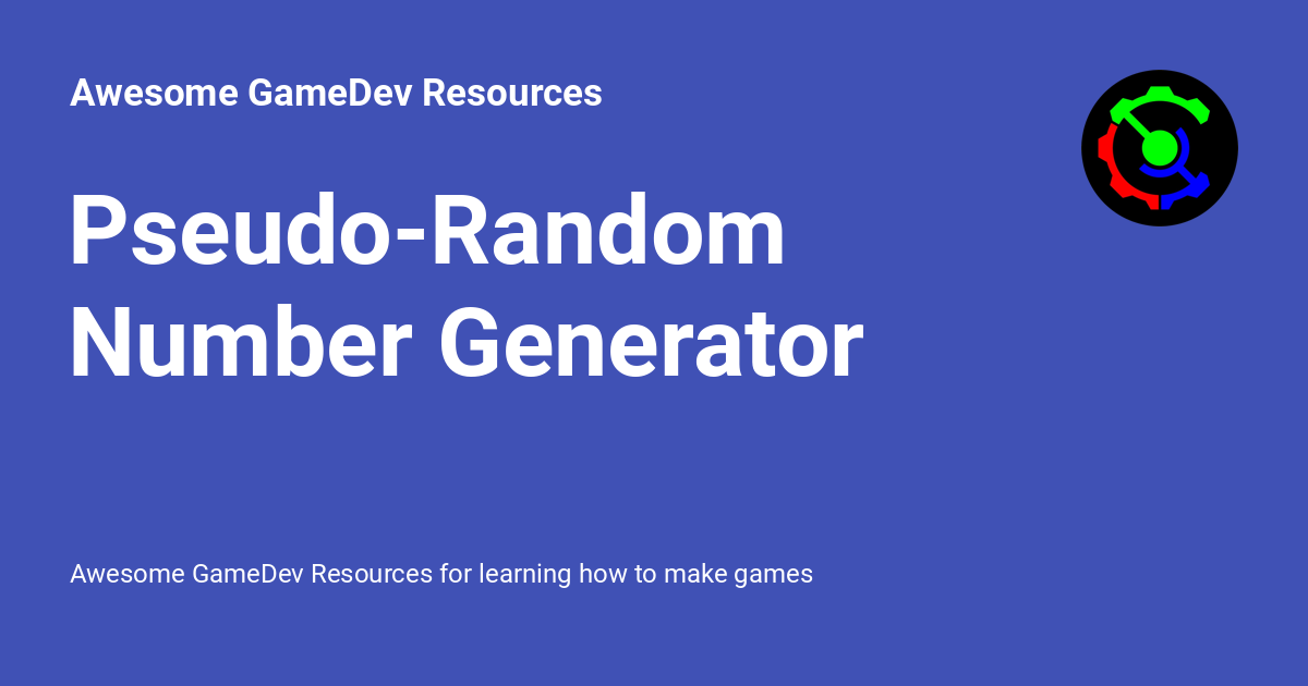 Pseudo-Random Number Generator - Awesome GameDev Resources