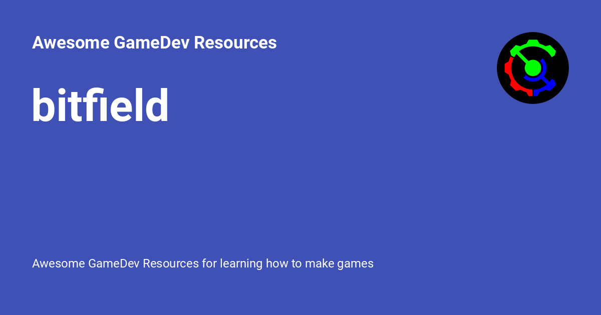 bitfield - Awesome GameDev Resources
