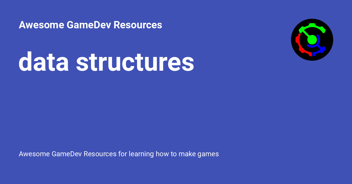 data structures - Awesome GameDev Resources