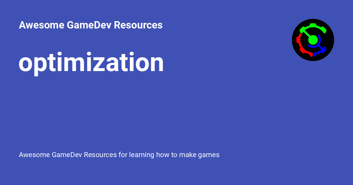 Optimization - Awesome GameDev Resources