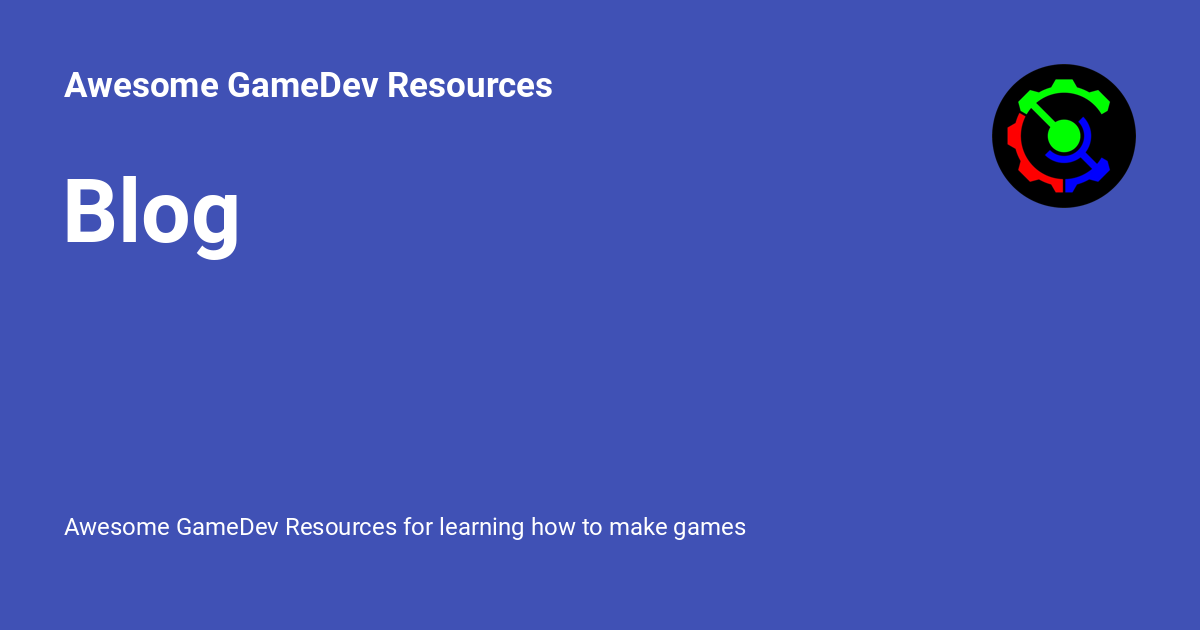 Blog - Awesome GameDev Resources